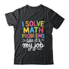 I Solve Math Problems Like It's My Job Funny Teacher Retro Shirt & Hoodie | teecentury