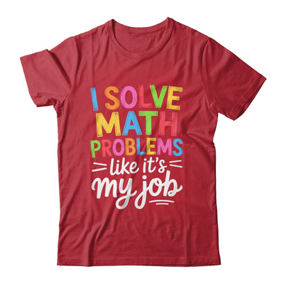 I Solve Math Problems Like It's My Job Funny Teacher Retro Shirt & Hoodie | teecentury