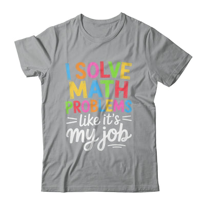 I Solve Math Problems Like It's My Job Funny Teacher Retro Shirt & Hoodie | teecentury
