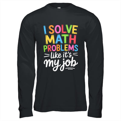 I Solve Math Problems Like It's My Job Funny Teacher Retro Shirt & Hoodie | teecentury