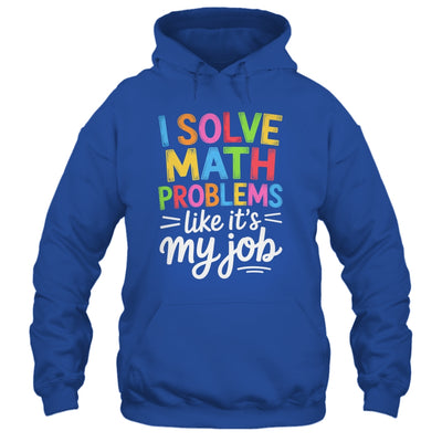 I Solve Math Problems Like It's My Job Funny Teacher Retro Shirt & Hoodie | teecentury