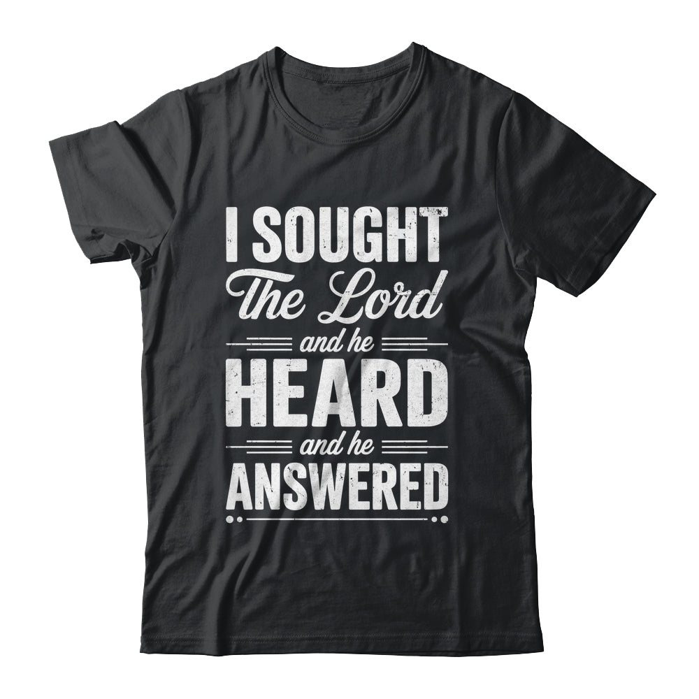 I Sought The Lord And He Heard And He Answered Christian God Shirt & Hoodie | teecentury
