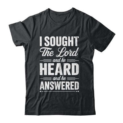 I Sought The Lord And He Heard And He Answered Christian God Shirt & Hoodie | teecentury