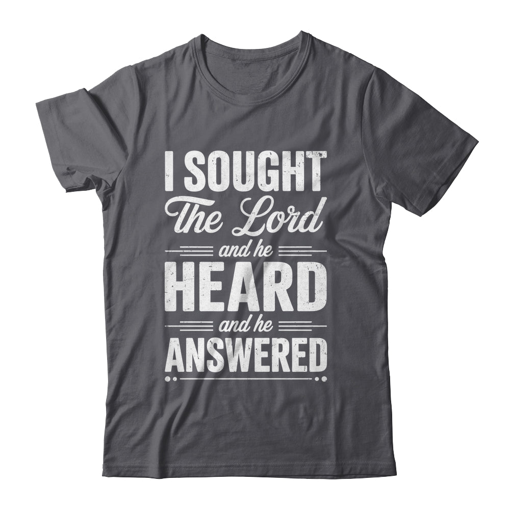 I Sought The Lord And He Heard And He Answered Christian God Shirt & Hoodie | teecentury
