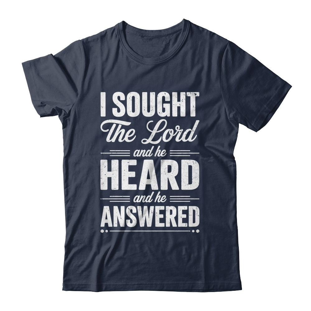 I Sought The Lord And He Heard And He Answered Christian God Shirt & Hoodie | teecentury