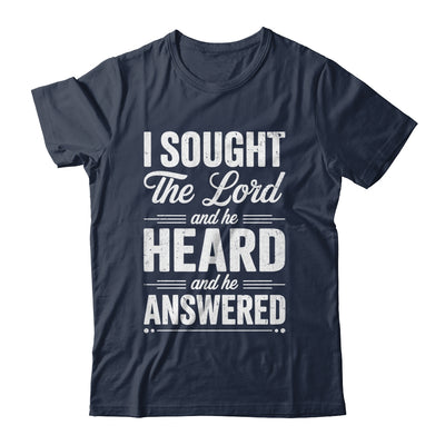I Sought The Lord And He Heard And He Answered Christian God Shirt & Hoodie | teecentury