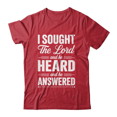 I Sought The Lord And He Heard And He Answered Christian God Shirt & Hoodie | teecentury