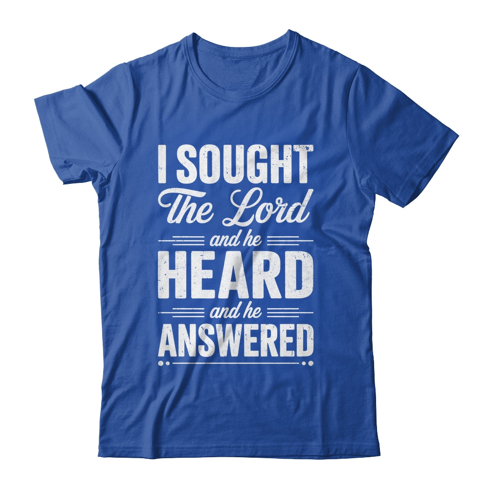 I Sought The Lord And He Heard And He Answered Christian God Shirt & Hoodie | teecentury