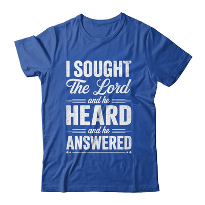 I Sought The Lord And He Heard And He Answered Christian God Shirt & Hoodie | teecentury