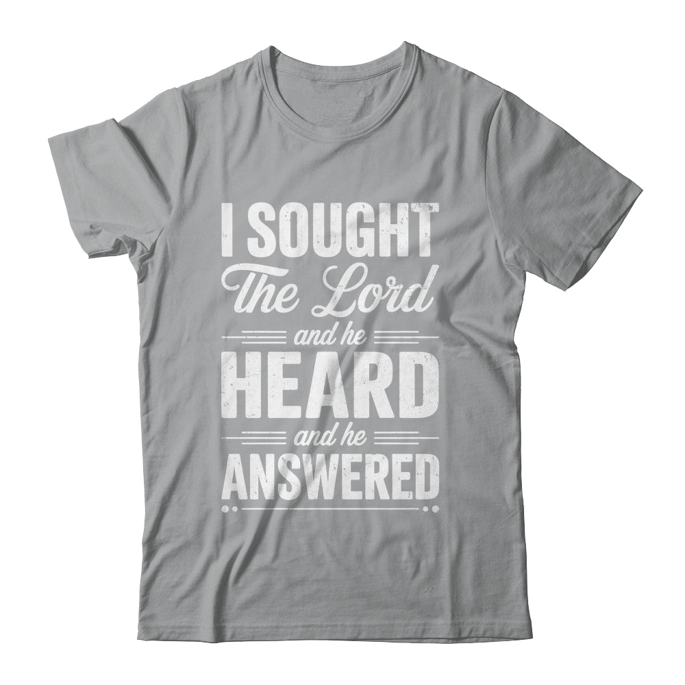 I Sought The Lord And He Heard And He Answered Christian God Shirt & Hoodie | teecentury