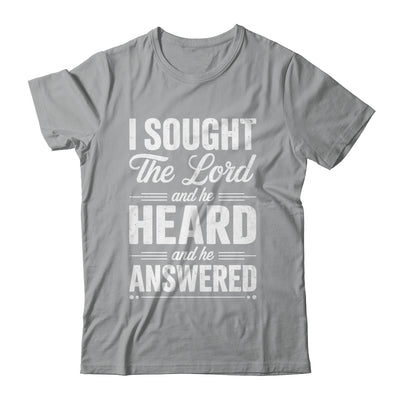 I Sought The Lord And He Heard And He Answered Christian God Shirt & Hoodie | teecentury