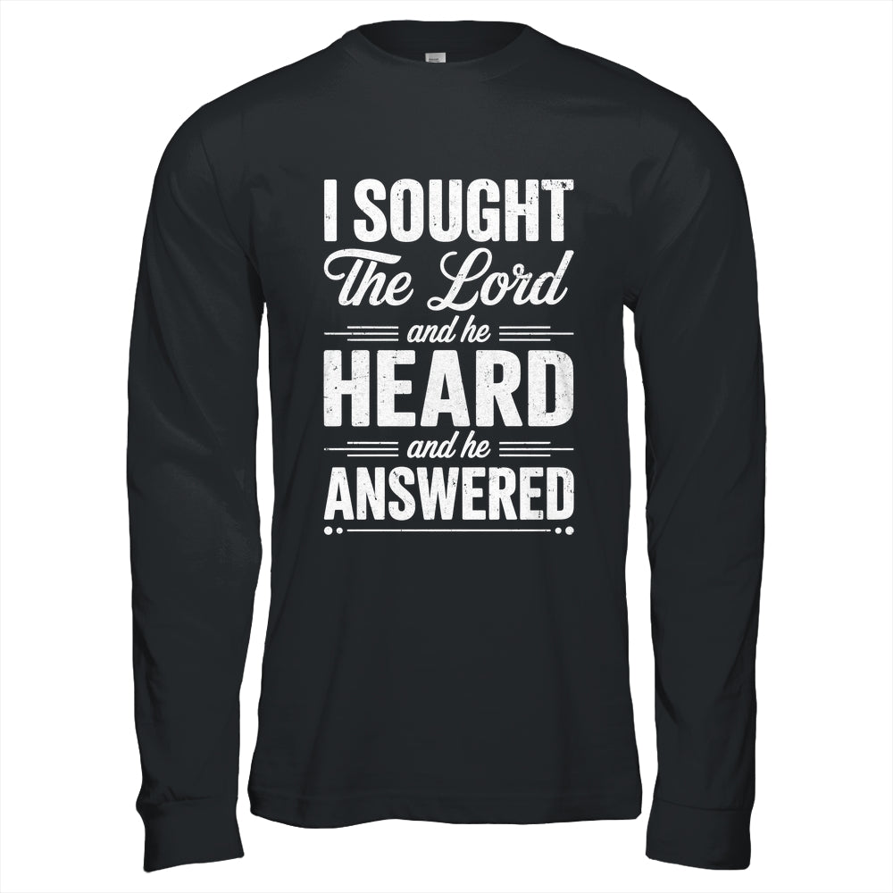 I Sought The Lord And He Heard And He Answered Christian God Shirt & Hoodie | teecentury