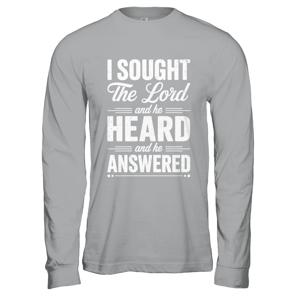 I Sought The Lord And He Heard And He Answered Christian God Shirt & Hoodie | teecentury