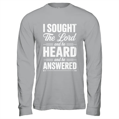 I Sought The Lord And He Heard And He Answered Christian God Shirt & Hoodie | teecentury