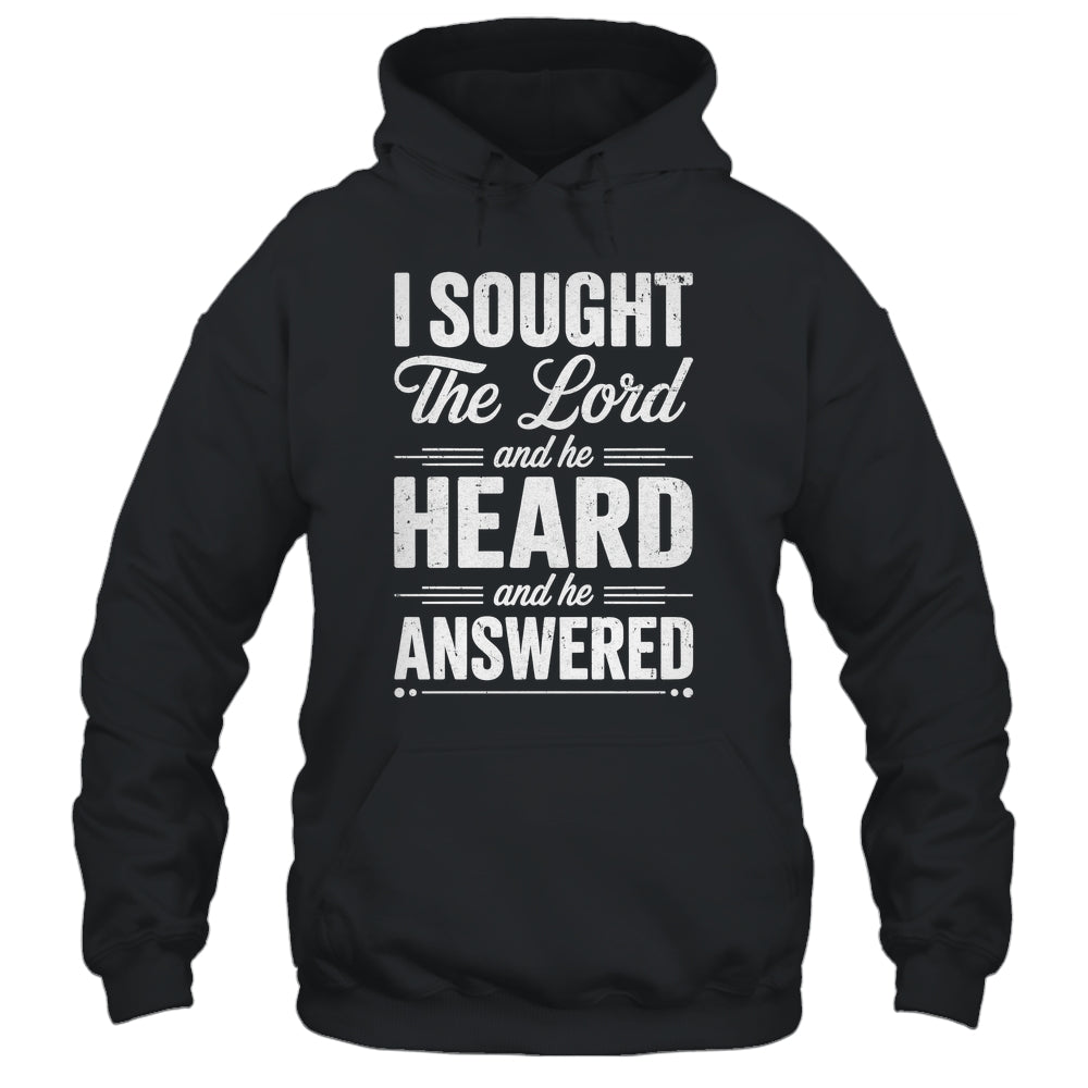 I Sought The Lord And He Heard And He Answered Christian God Shirt & Hoodie | teecentury