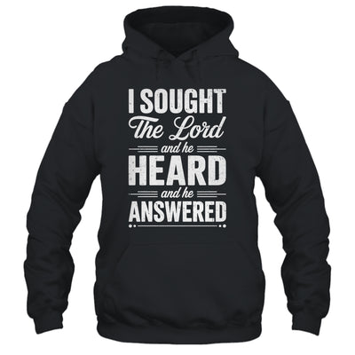 I Sought The Lord And He Heard And He Answered Christian God Shirt & Hoodie | teecentury