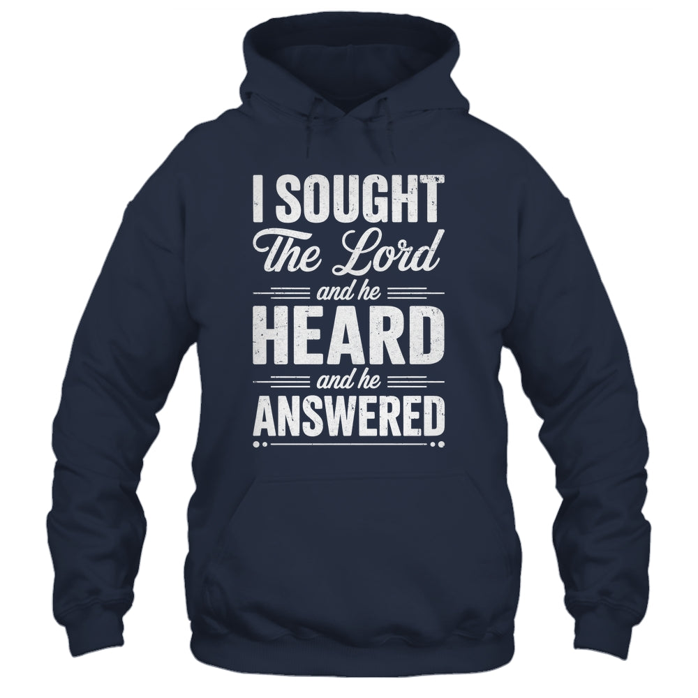 I Sought The Lord And He Heard And He Answered Christian God Shirt & Hoodie | teecentury