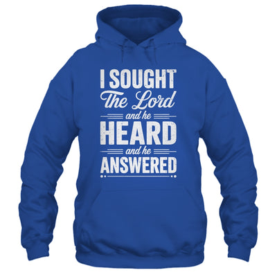 I Sought The Lord And He Heard And He Answered Christian God Shirt & Hoodie | teecentury
