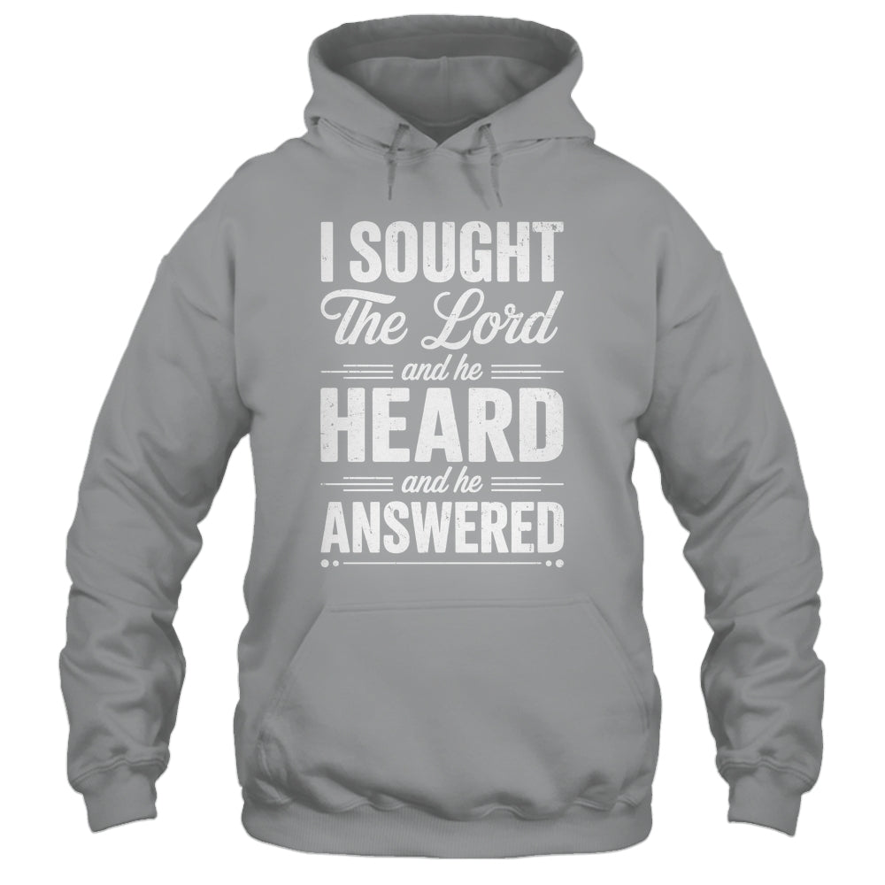 I Sought The Lord And He Heard And He Answered Christian God Shirt & Hoodie | teecentury