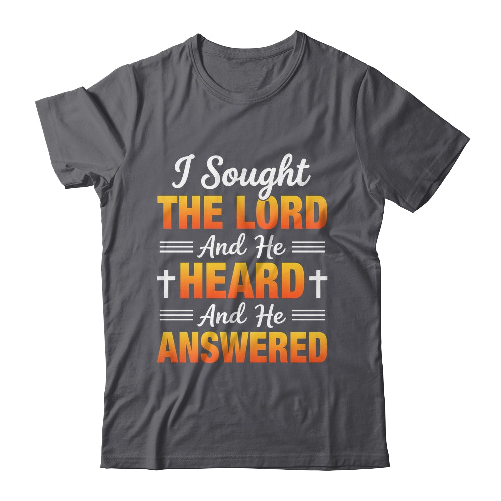 I Sought The Lord And He Heard And He Answered Christian Men Women Shirt & Hoodie | teecentury