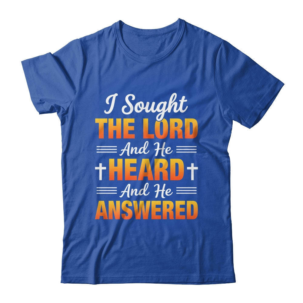 I Sought The Lord And He Heard And He Answered Christian Men Women Shirt & Hoodie | teecentury
