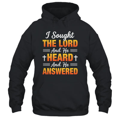 I Sought The Lord And He Heard And He Answered Christian Men Women Shirt & Hoodie | teecentury