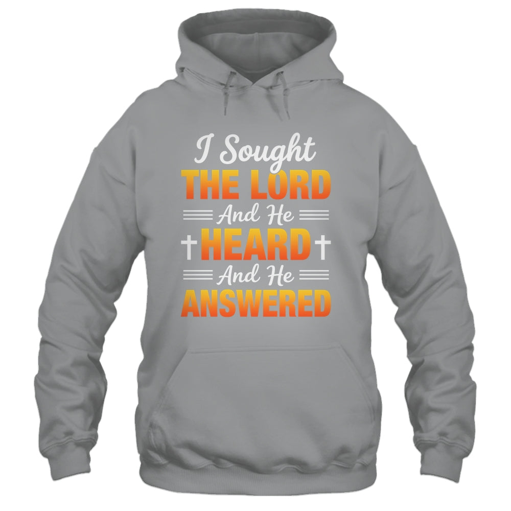 I Sought The Lord And He Heard And He Answered Christian Men Women Shirt & Hoodie | teecentury
