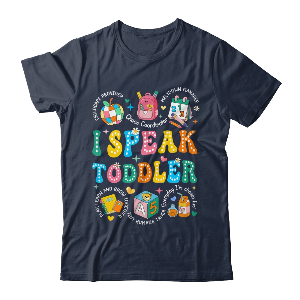 I Speak Toddler Teacher Pre K Back To School Happy First Day Shirt & Hoodie | teecentury