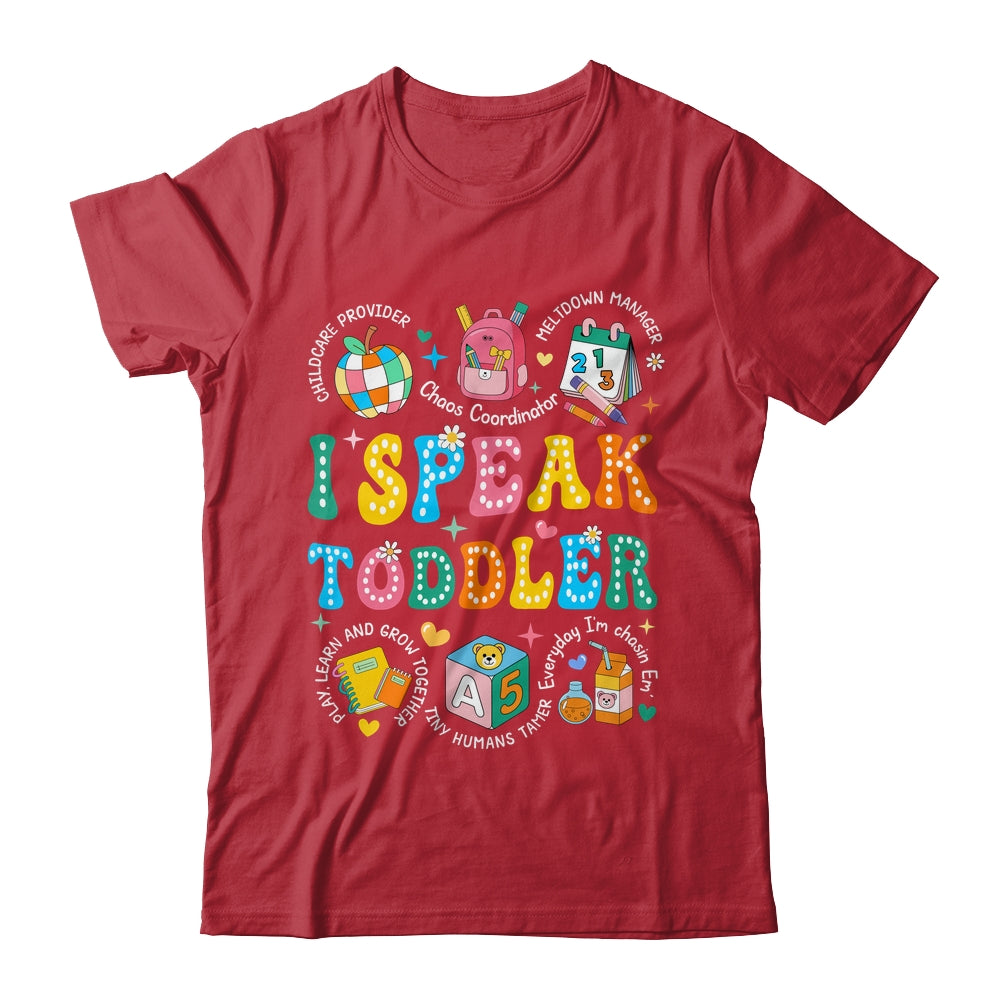 I Speak Toddler Teacher Pre K Back To School Happy First Day Shirt & Hoodie | teecentury