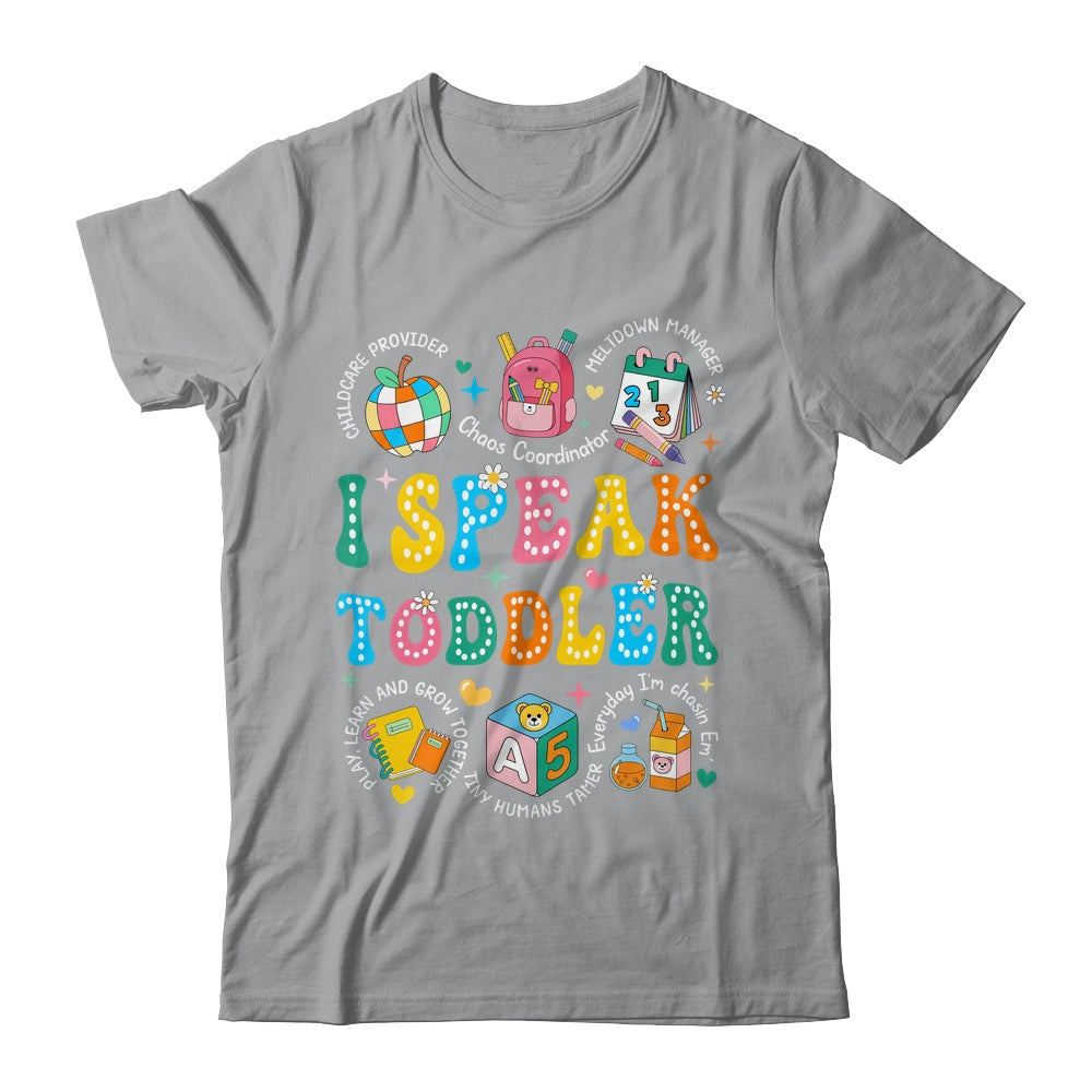 I Speak Toddler Teacher Pre K Back To School Happy First Day Shirt & Hoodie | teecentury