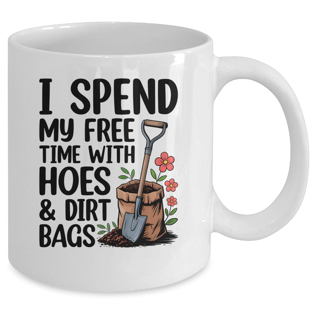I Spend My Free Time With Hoes And Dirt Bags Funny Garden Mug | teecentury