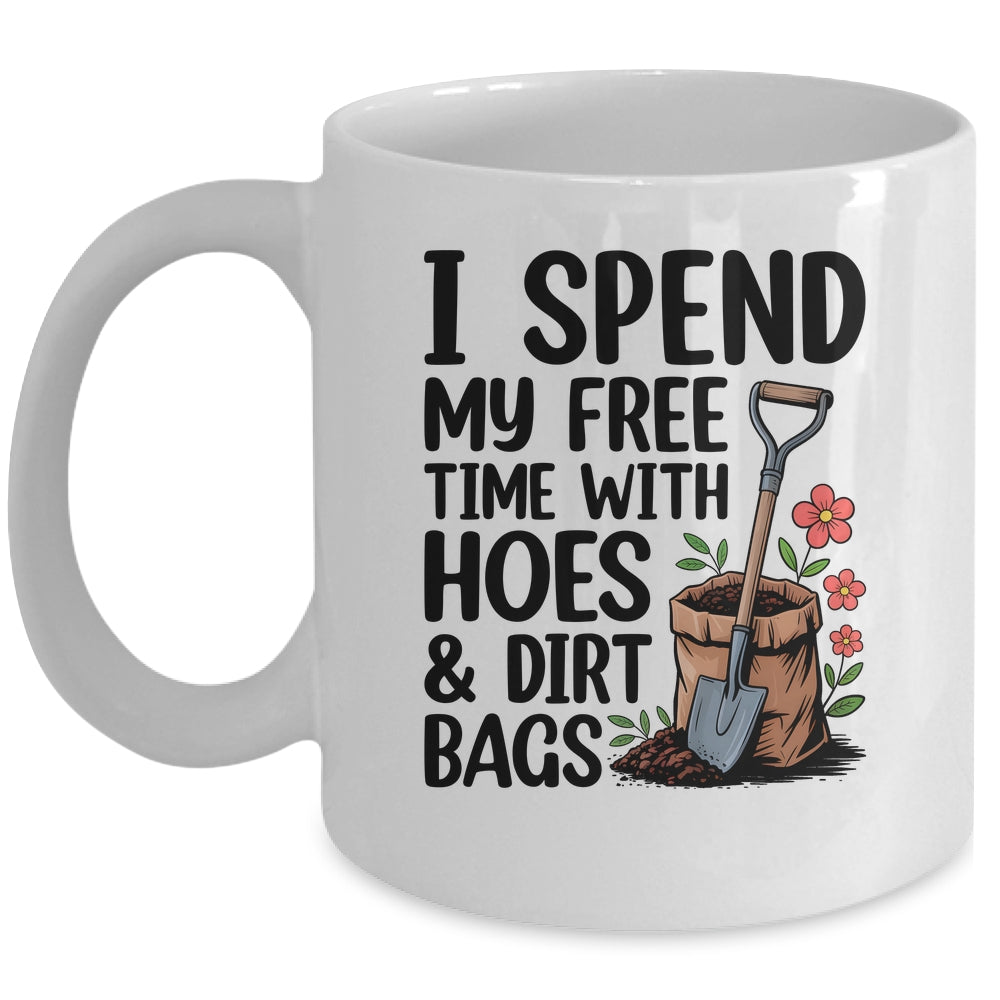 I Spend My Free Time With Hoes And Dirt Bags Funny Garden Mug | teecentury