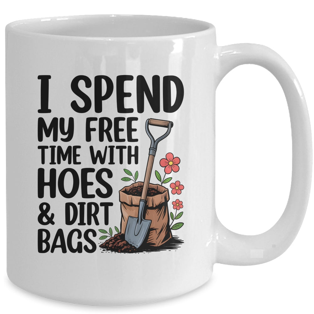 I Spend My Free Time With Hoes And Dirt Bags Funny Garden Mug | teecentury