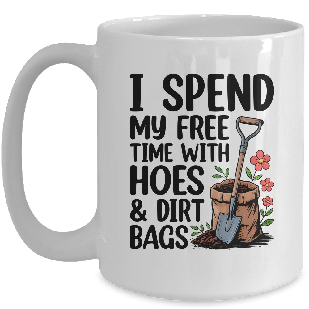 I Spend My Free Time With Hoes And Dirt Bags Funny Garden Mug | teecentury