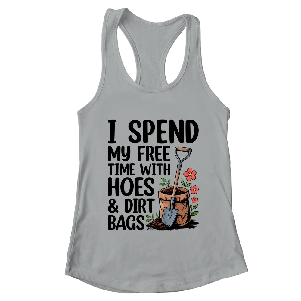 I Spend My Free Time With Hoes And Dirt Bags Funny Garden Shirt & Tank Top | teecentury