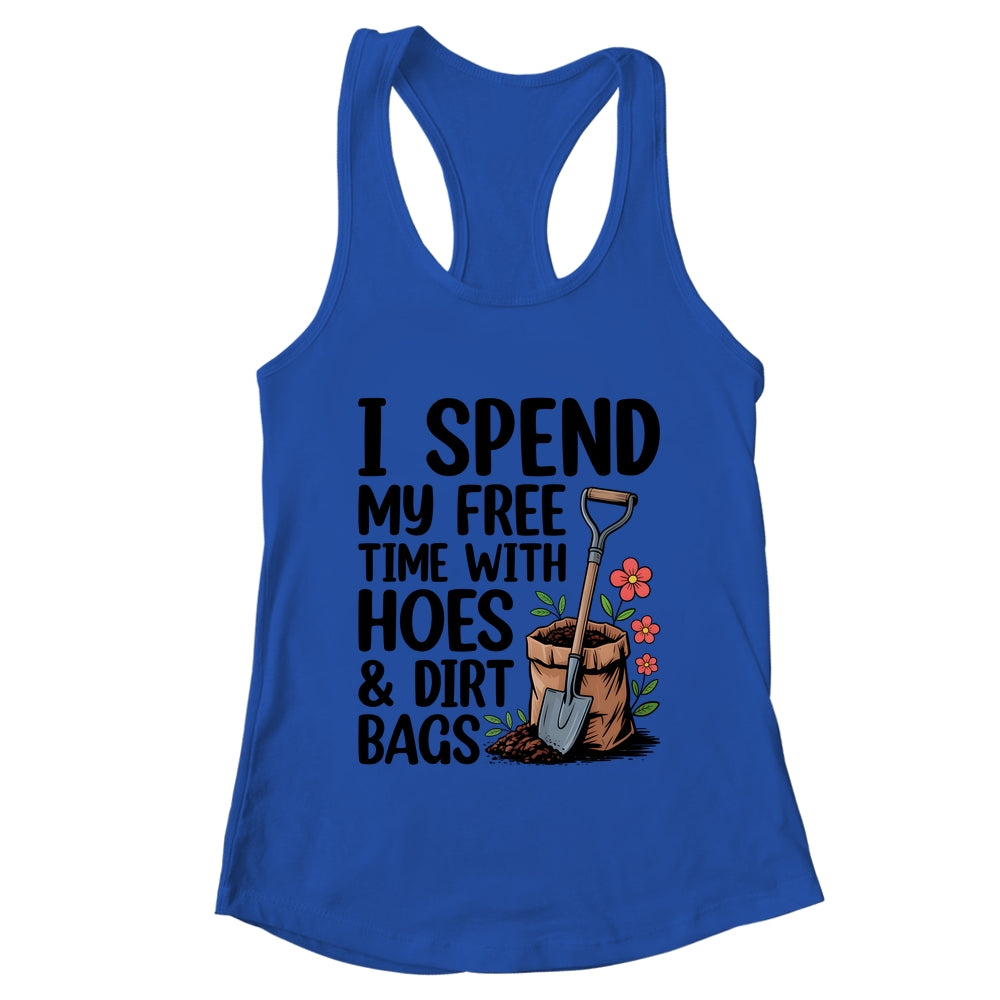 I Spend My Free Time With Hoes And Dirt Bags Funny Garden Shirt & Tank Top | teecentury