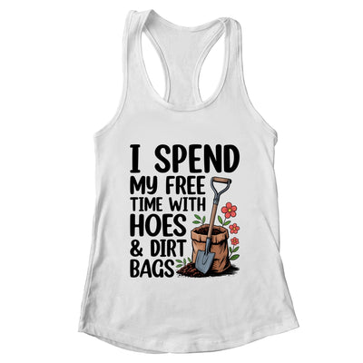 I Spend My Free Time With Hoes And Dirt Bags Funny Garden Shirt & Tank Top | teecentury