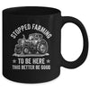 I Stopped Farming To Be Here Funny Farmer Design Vintage Mug | teecentury