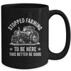 I Stopped Farming To Be Here Funny Farmer Design Vintage Mug | teecentury