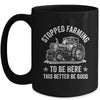 I Stopped Farming To Be Here Funny Farmer Design Vintage Mug | teecentury