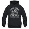 I Stopped Farming To Be Here Funny Farmer Design Vintage Shirt & Hoodie | teecentury