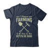 I Stopped Farming To Be Here Funny Farmer For Men Women Shirt & Tank Top | teecentury