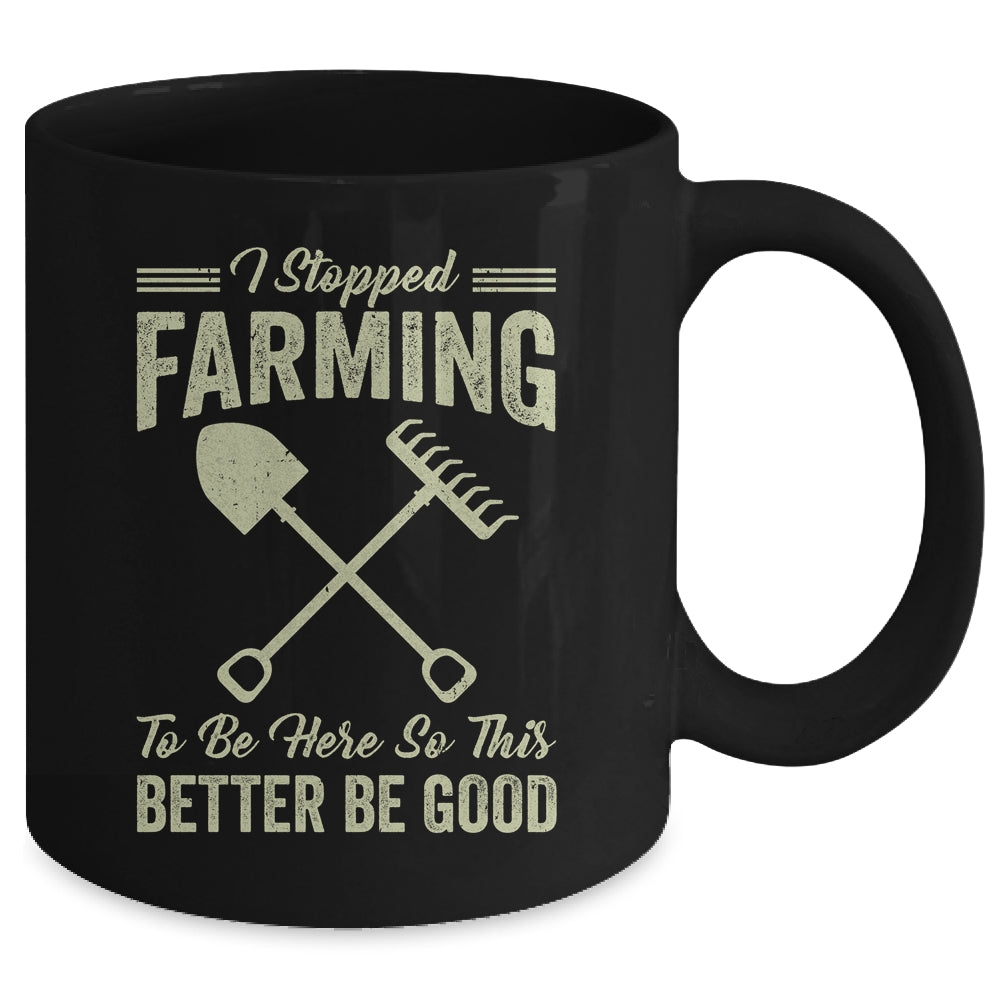 I Stopped Farming To Be Here Funny Farmer For Men Women Mug | teecentury