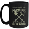 I Stopped Farming To Be Here Funny Farmer For Men Women Mug | teecentury