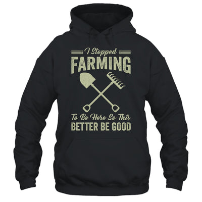 I Stopped Farming To Be Here Funny Farmer For Men Women Shirt & Tank Top | teecentury