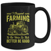 I Stopped Farming To Be Here So This Better Be Good Funny Mug | teecentury