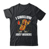 I Swallow Juicy Wieners Funny Joke Sarcastic Adult Humor Shirt & Tank Top | teecentury