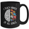 I Teach Minds Of All Kinds Special Education Teacher Mug | teecentury