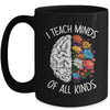 I Teach Minds Of All Kinds Special Education Teacher Mug | teecentury