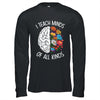 I Teach Minds Of All Kinds Special Education Teacher Shirt & Hoodie | teecentury